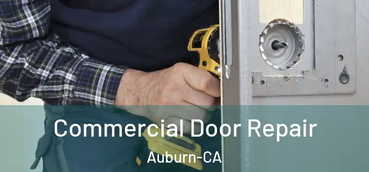  Commercial Door Repair Auburn-CA