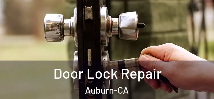 Door Lock Repair Auburn-CA