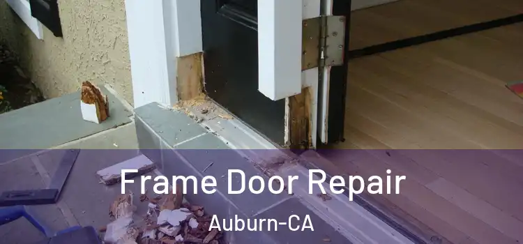 Frame Door Repair Auburn-CA