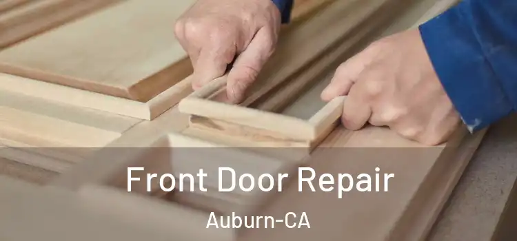 Front Door Repair Auburn-CA