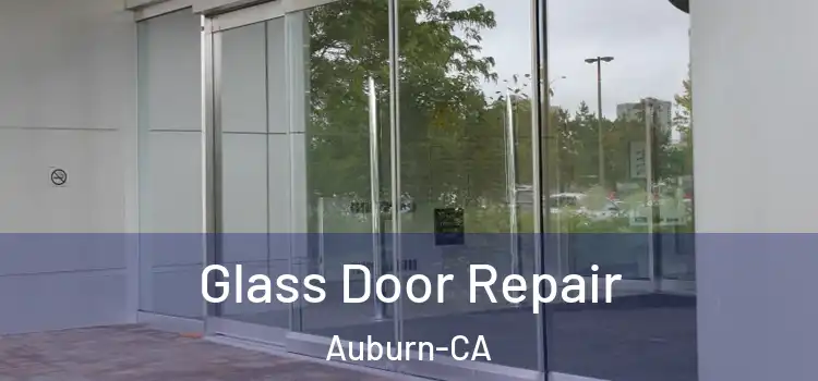 Glass Door Repair Auburn-CA