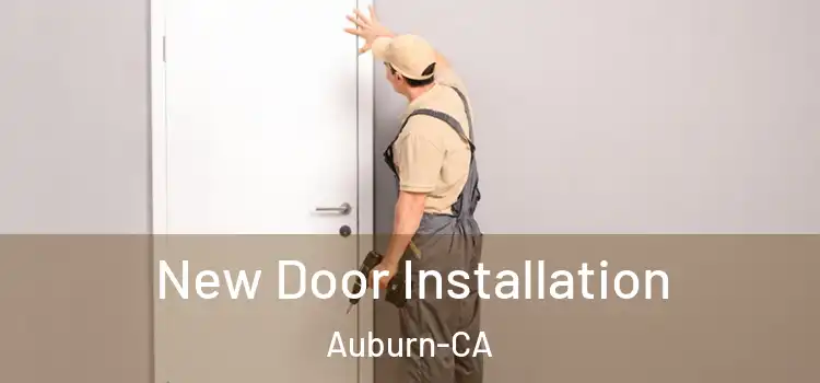  New Door Installation Auburn-CA