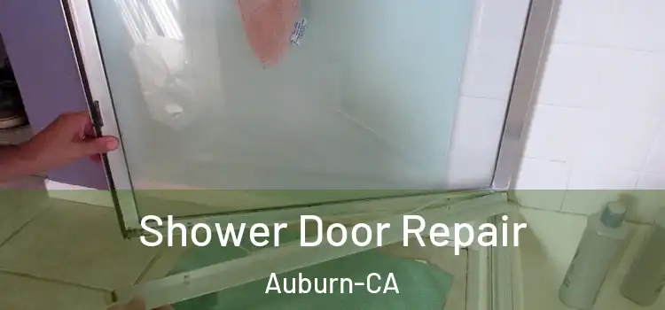 Shower Door Repair Auburn-CA